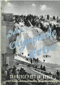 Das Olympische Erbe. Garmisch-Partenkirchen und seine Internationalen Wintersportwochen.