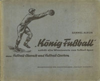 Knig-Fuball enthlt alles Wissenswerte vom Fuball-Sport. Dazu: Fuball-Chronik und Fuball-Lexikon. (LEERALBUM mit 58 Bildern).<br>-- Schtzpreis: 75,00  --